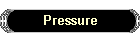 Pressure
